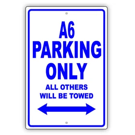 A6 Audi Car Reserved Parking Only All Others Towed Garage Aluminum Metal Sign A6 Audi Car Reserved Parking Only All Others Towed Garage Aluminum Metal Sign