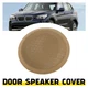 Beige Front Door Speaker Cover For 3Series BMW E90 E91 X1 E84 51417144559